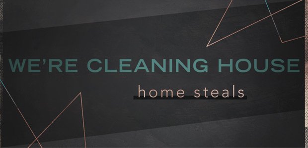 We're Cleaning House: Home Steals