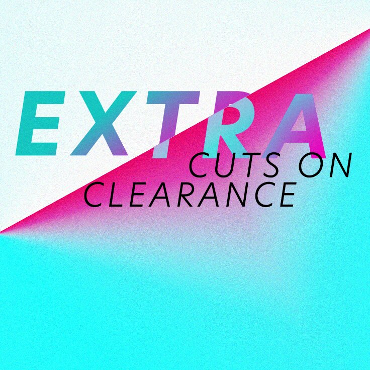EXTRA Cuts on Clearance: ...