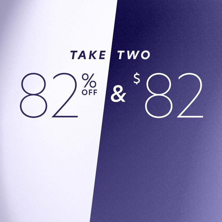 82% Off & $82 | Take Two: 2 Days Only