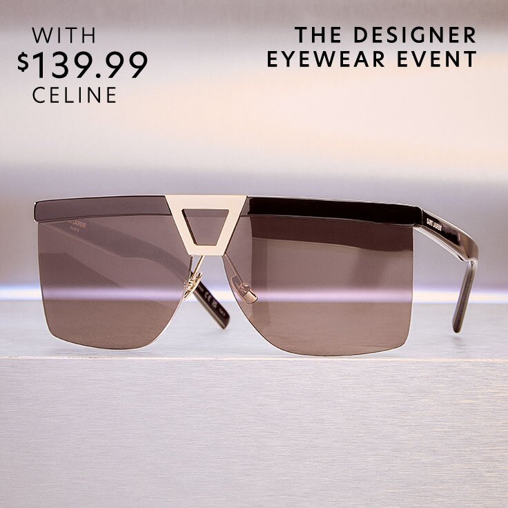 With $139.99 CELINE | The Designer Eyewear Event: ...