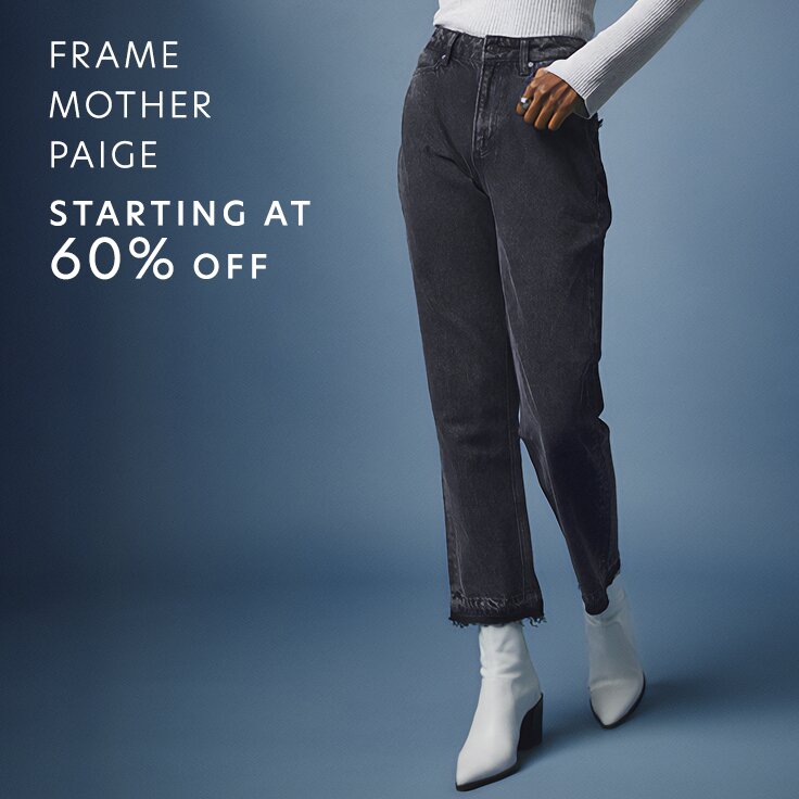 Starting at 60% Off FRAME, MOTHER, & PAIGE: ...