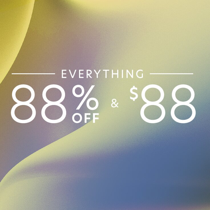 Everything 88% Off & $88: 2 Days Only