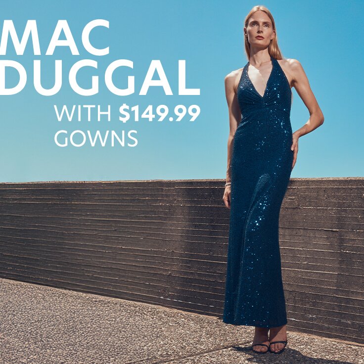 Mac Duggal with $149.99 Gowns: Fresh In