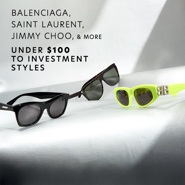 Balenciaga, Saint Laurent, Jimmy Choo, & More | Under $100 to Investment Styles: Eyewear Arrivals