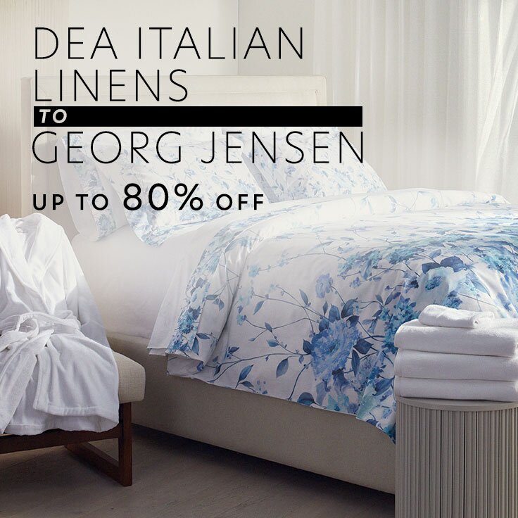 Up to 60% Off Dea Italian Linens to Georg Jensen: International Home Brands