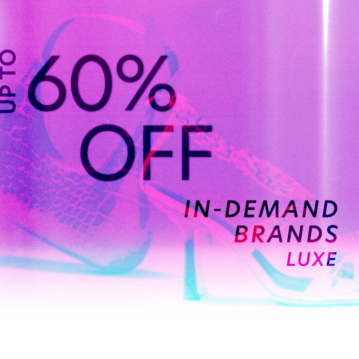 Up to 60% Off In-Demand Brands | Luxe: ...