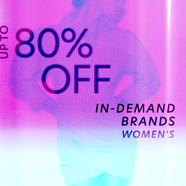 Up to 80% Off In-Demand Brands | Women’s: ...