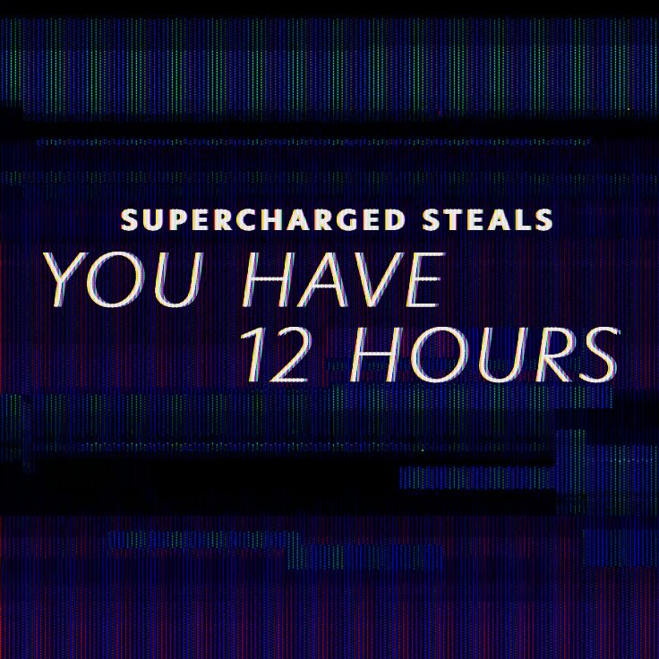 Supercharged Steals | You Have 12 Hours: ...