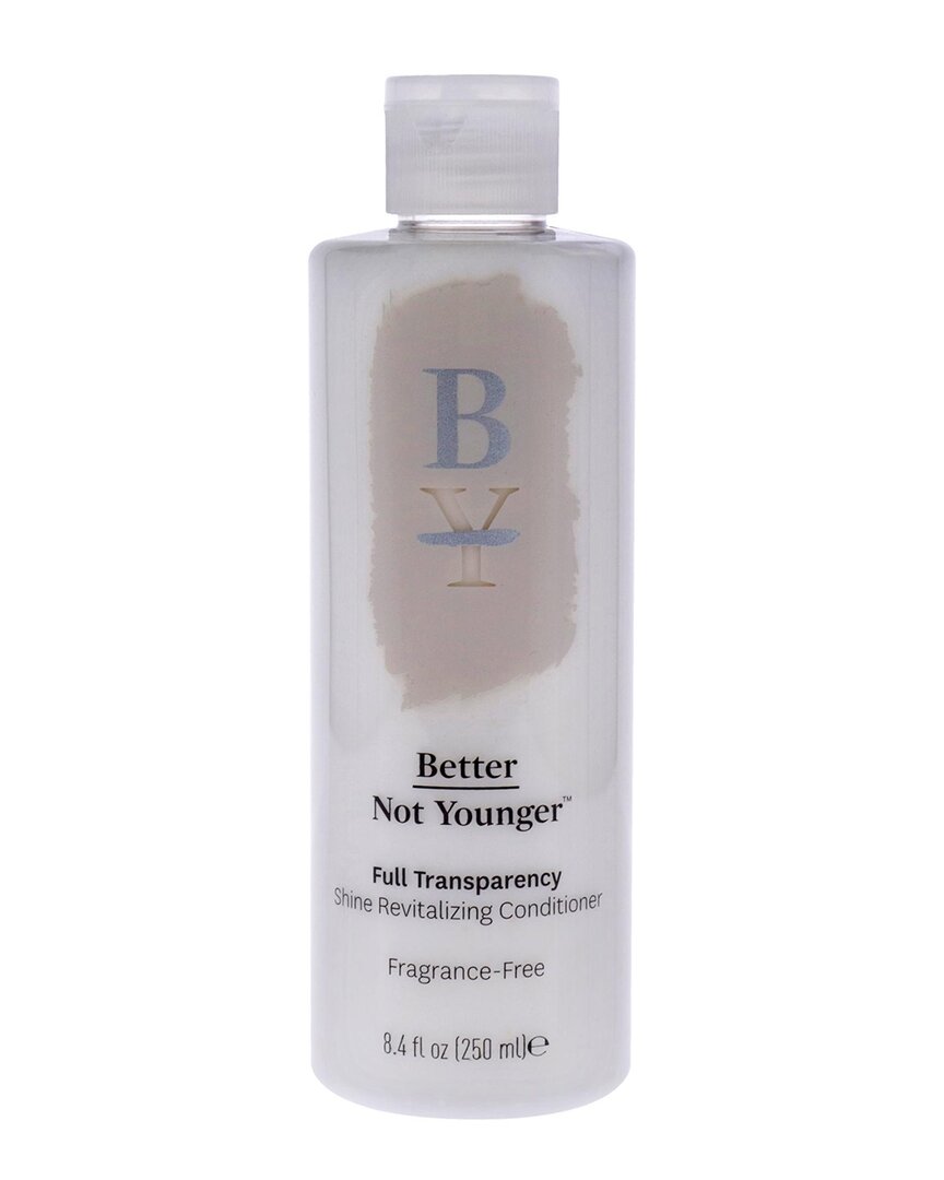 Better Not Younger Unisex 8.4oz Full Transparency Conditioner