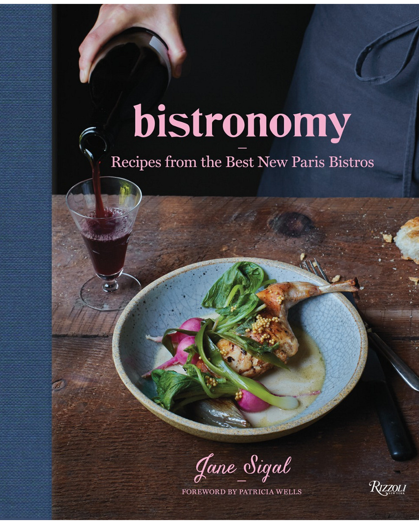 Penguin Random House Bistronomy: Recipes From The Best New Paris Bistros By Jane Sigal & Fredrika Stjarne