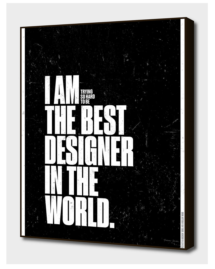 Curioos I Am (trying So Hard To Be) The Best Designer In The World