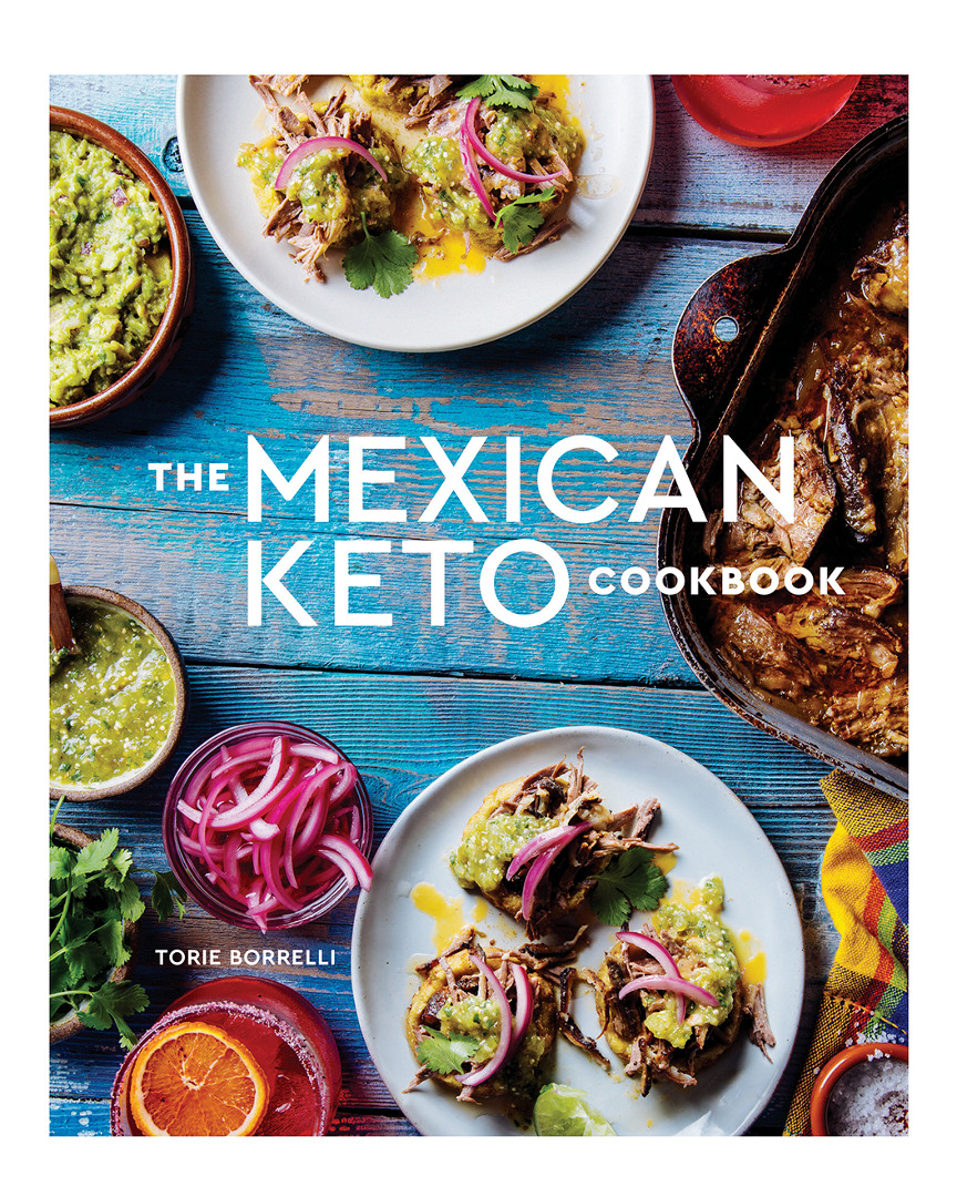 Penguin Random House Mexican Keto Cookbook, The By Torie Borrelli