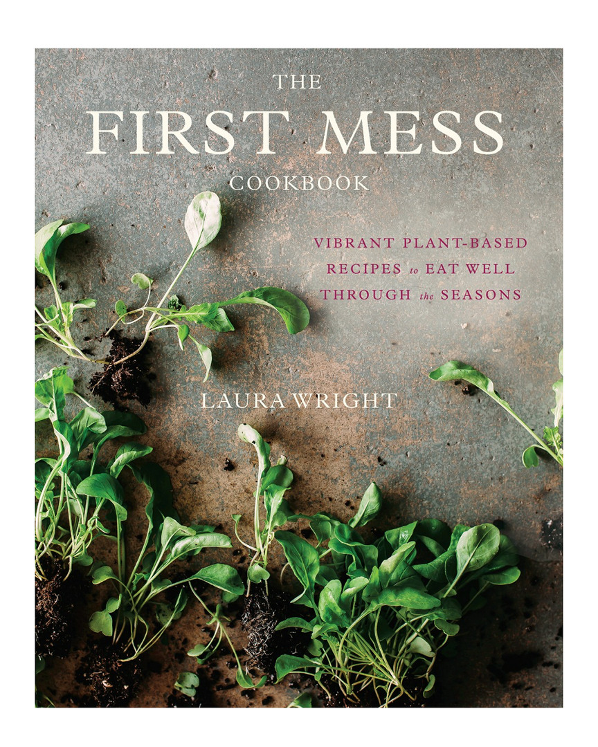 Penguin Random House The First Mess Cookbook By Laura Wright