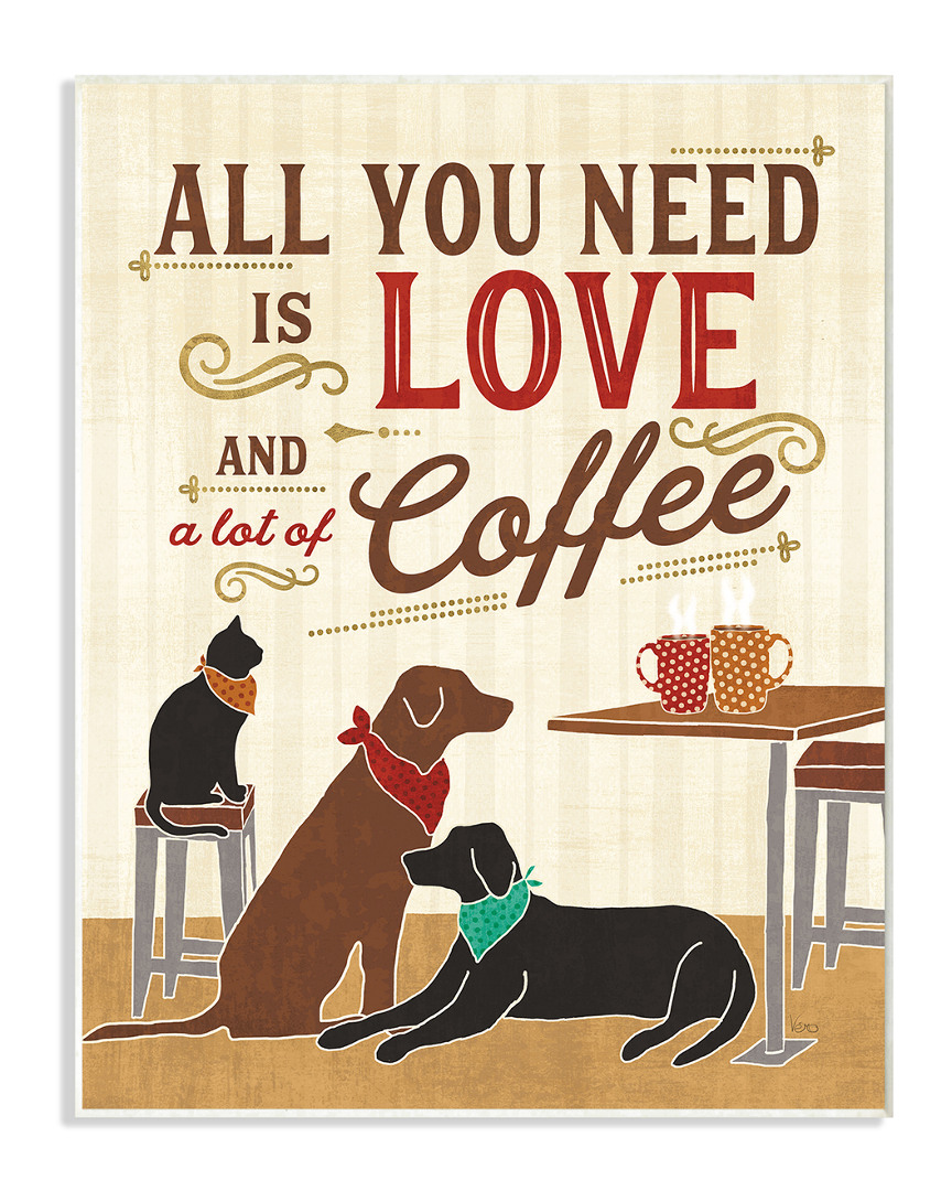 Stupell All You Need Is Love And Coffee Cats Dogs