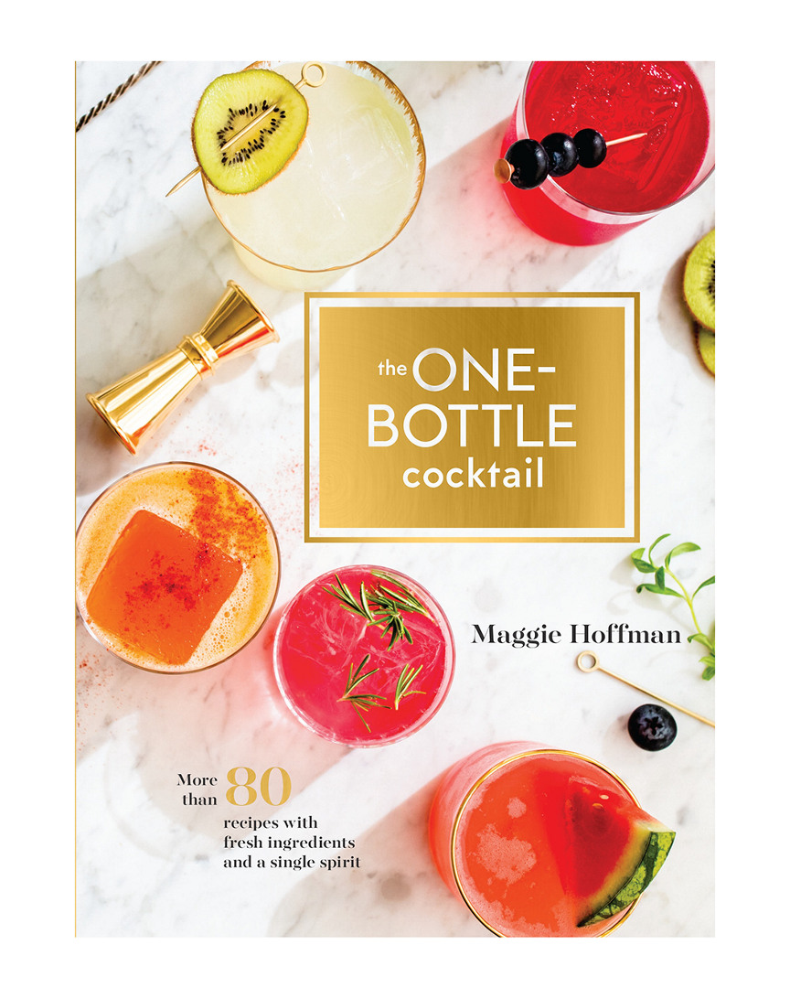 Penguin Random House The One-bottle Cocktail By Maggie Hoffman