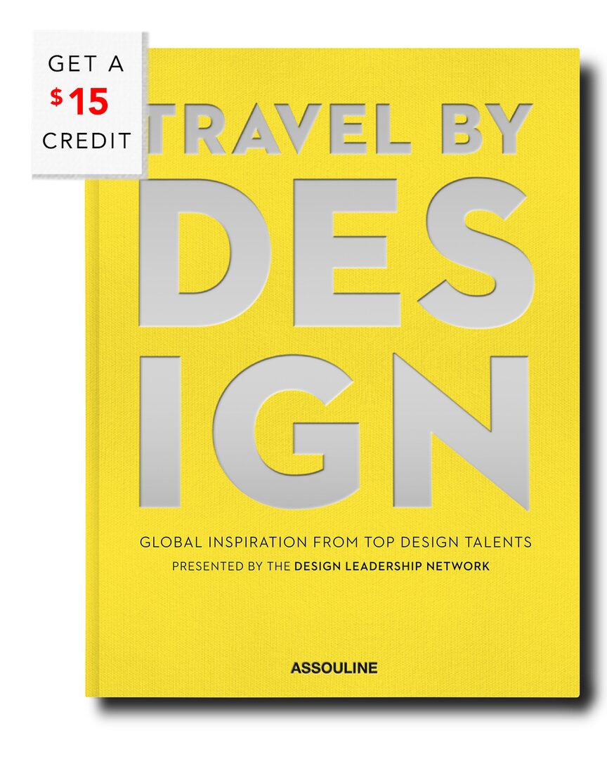 ASSOULINE TRAVEL BY DESIGN BY THE DESIGN LEADERSHIP NETWORK WITH $15 CREDIT